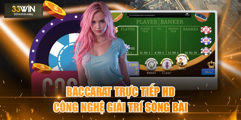 Baccarat Trực Tiếp HD - Công Nghệ Giải Trí Sòng Bài 1 Baccarat Trực Tiếp HD - Công Nghệ Giải Trí Sòng Bài