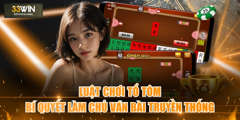 Luật Chơi Tổ Tôm - Bí Quyết Làm Chủ Ván Bài Truyền Thống